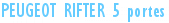 PEUGEOT RIFTER 5 portes